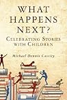 What Happens Next: Celebrating Stories with Children
