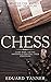 Chess: Master the Ancient Game of Chess! Learn Basic Tactics, Openings and Essential Chess Strategies