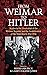 From Weimar to Hitler: Studies in the Dissolution of the Weimar Republic and the Establishment of the Third Reich, 1932-1934
