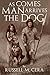As Comes Man - Arrives the Dog by Russell M. Cera