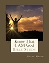 Know That I AM God Bible Study by Patty Mason