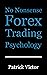 No Nonsense Forex Trading Psychology by Patrick Victor