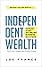 Independent Wealth: How to ...