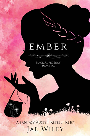 Ember: A Fantasy Austen Retelling (Magical Regency, #2)