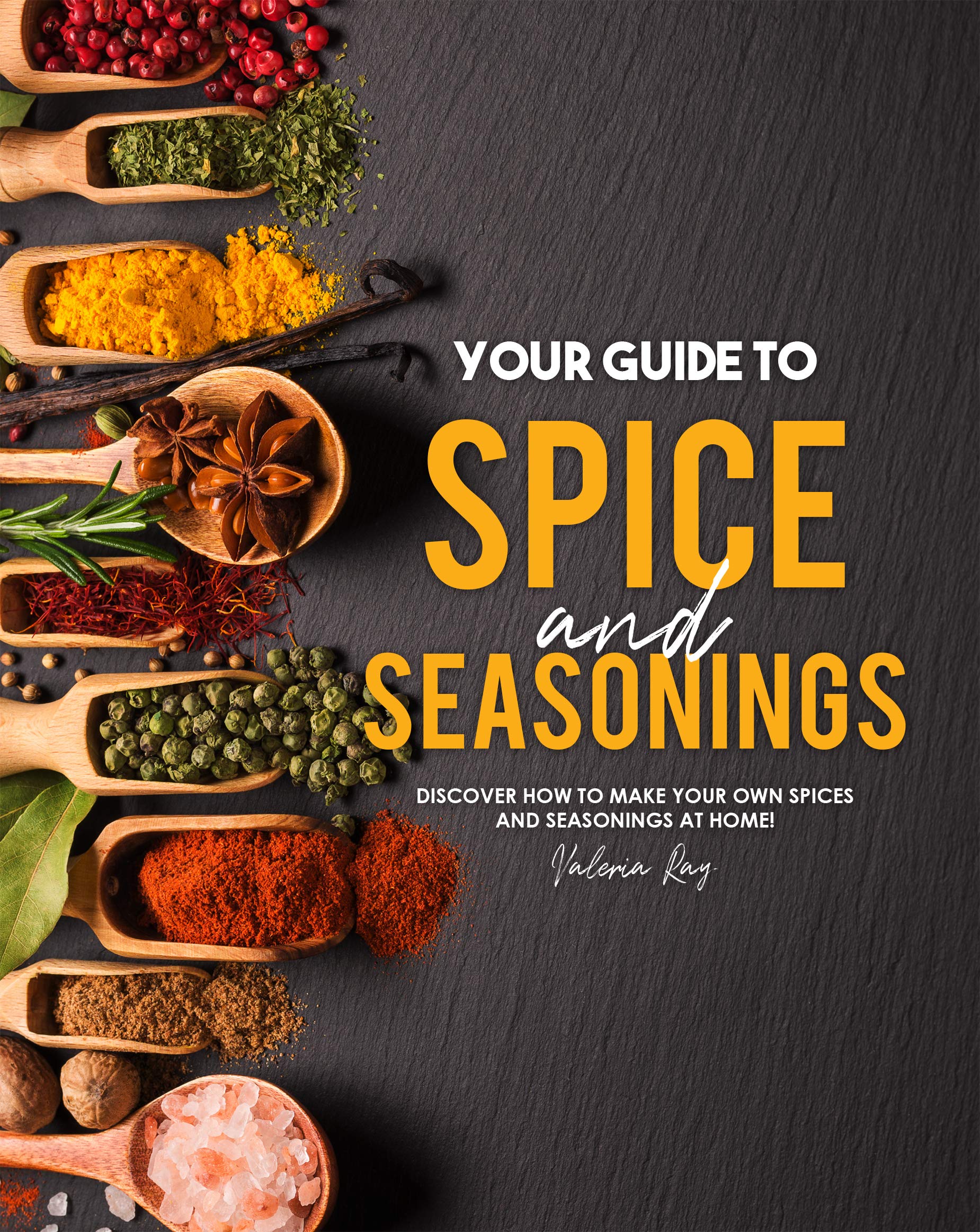 Your Guide to Spice and Seasonings (Kindle Edition)