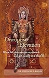 Disruptive Elevation: When life does not go as planned...but goes exactly as it should! Disruptive Elevation: When life does not go as planned...but goes exactly as it should!