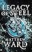 Legacy of Steel (The Legacy Trilogy, #2)