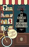 Le cercle des derniers libraires by Sylvie Baron Le cercle des derniers libraires by Sylvie Baron