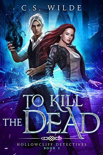 To Kill the Dead (Hollowcliff Detectives, #3)