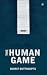 The Human Game by Suhrit Duttagupta The Human Game by Suhrit Duttagupta