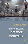 Il nous faudrait des mots nouveaux by Laurent Nunez