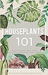 Houseplants 101: HOW TO CHOOSE, STYLE, GROW, AND NURTURE YOUR INDOOR PLANTS (The Green Fingered Gardener ™)