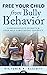 Free Your Child from Bully Behavior by Victoria Elliott
