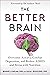 The Better Brain: Overcome ...