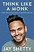 Think Like a Monk: Train Your Mind for Peace and Purpose Every Day