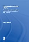 The American Culture of War: A History of US Military Force from World War II to Operation Enduring Freedom