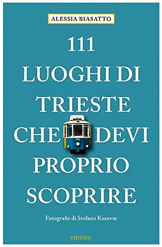 111 luoghi di Trieste che devi proprio scoprire (Paperback)