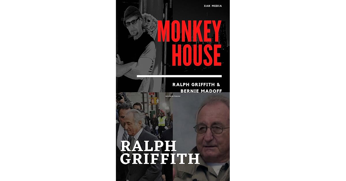 Monkey House Ralph Griffith & Bernie Madoff by Ralph Griffith