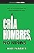 Cría hombres no niños