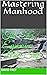 Mastering Manhood: The Ever...