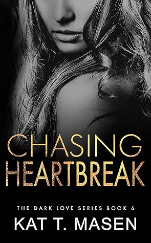 Chasing Heartbreak (Dark Love, #6)