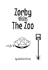 Zorby Visits the Zoo by Amrish Pinto