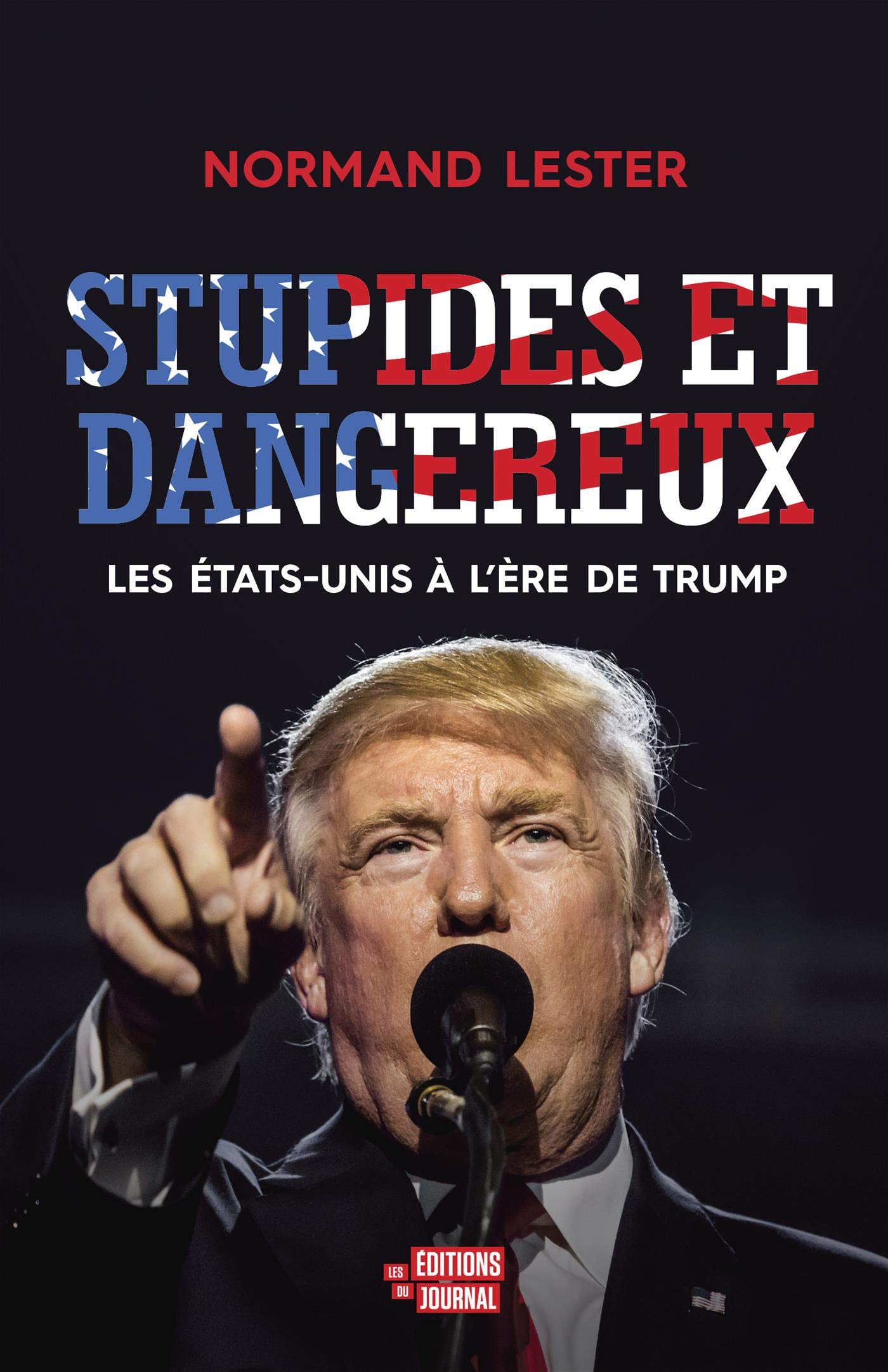 Stupides et dangereux: Les États-Unis à l'ère de Trump (NON CLASSE) (French Edition)