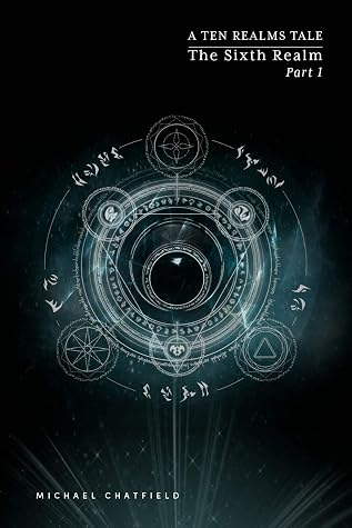 The Sixth Realm, Part 1 by Michael Chatfield book cover