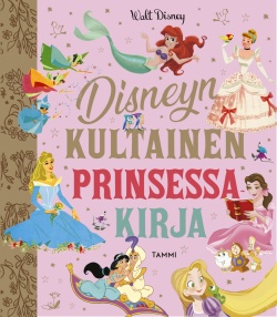 Disneyn kultainen prinsessakirja (Tammen kultaiset kirjat #80,#219, #226, #230, #232, #233, #234, #235, #236, #237)