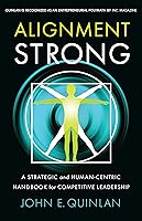 Alignment Strong: A Strategic and Human-Centric Handbook for Competitive Leadership