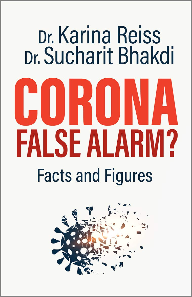 Corona, False Alarm?: Facts and Figures (Kindle Edition)