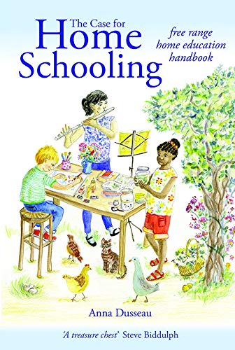 The Case for Home Schooling: Free range home education handbook (Kindle Edition)