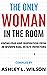 The Only Woman in the Room:...