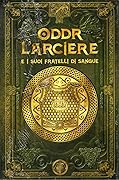 Oddr l'arciere e i suoi fratelli di sangue