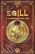 Egill e la maledizione del lupo