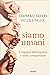 Siamo Umani: L'urgenza dell'empatia e della compassione (Italian Edition)