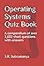 Operating Systems Quiz Book: A compendium of over 1,600 short questions with answers