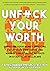 Unfuck Your Worth: Overcome...