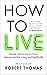 How to Live: The groundbreaking lifestyle guide to keep you healthy, fit and free of illness