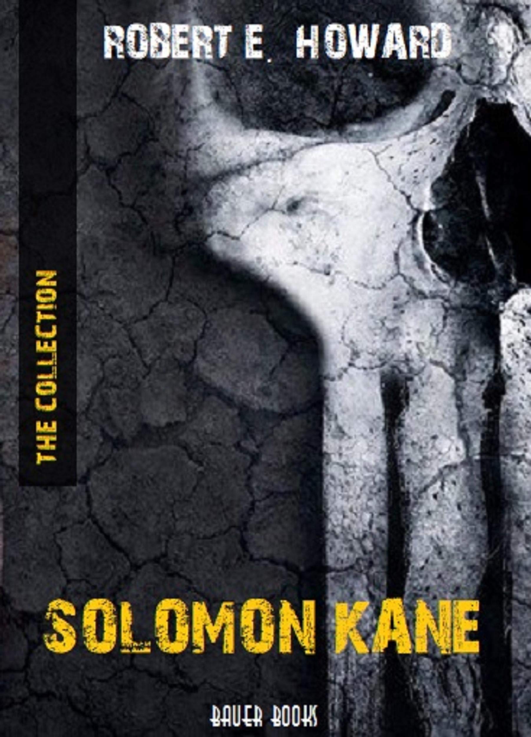 Solomon Kane: The Collection: (Bauer Classics) (All Time Best Writers Book 32)