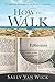 How to Walk by Sally Van Wick