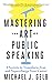 Mastering the Art of Public Speaking: 8 Secrets to Transform Fear and Supercharge Your Career