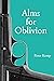 Alms for Oblivion: Sunset on the Pacific War (Peter Kemp War Trilogy Book 3)