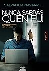 Nunca sabrás quién fui by Salvador Navarro