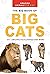 The Big Book of Big Cats: 101+ Amazing Facts, Photos and More: Lions, Tigers, Leopards, Snow Leopards & Jaguars for Kids (Amazing Animals for Kids 1)