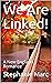 We Are Linked! by Stephanie Marc