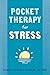 Pocket Therapy for Stress: ...