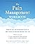 The Pain Management Workbook: Powerful CBT and Mindfulness Skills to Take Control of Pain and Reclaim Your Life