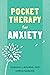 Pocket Therapy for Anxiety: Quick CBT Skills to Find Calm (The New Harbinger Pocket Therapy Series)