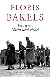 Terug uit Nacht und Nebel by Floris B. Bakels Terug uit Nacht und Nebel by Floris B. Bakels